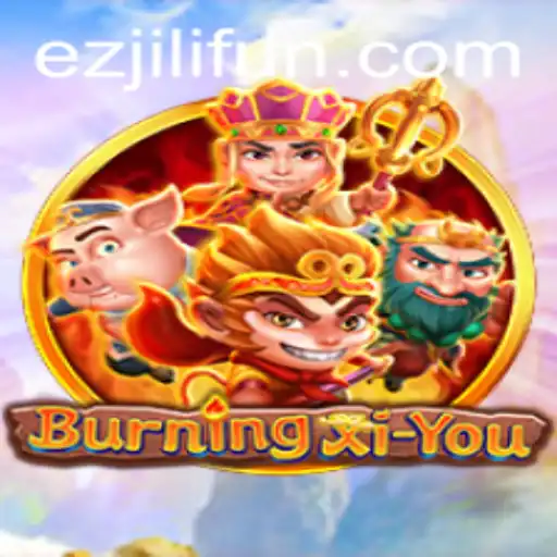 BurningXiYou: A Deep Dive into the Thrilling World of EZJILI