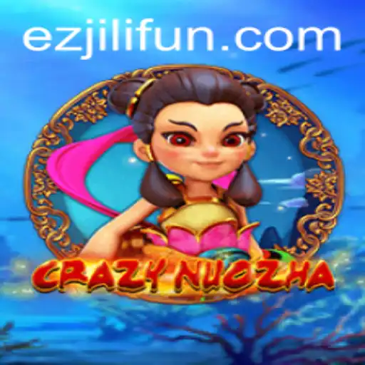 Exploring the Thrilling World of CrazyNuoZha: A Dive into the Game 'EZJILI'