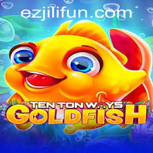 Explore the Exciting World of TenTonWaysGoldfish Featuring EZJILI